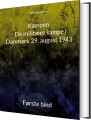 Kampen - De Militære Kampe I Danmark 29 August 1943