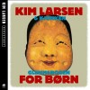 Kim Larsen Og Kjukken - Glemmebogen For Børn - Remastered - 