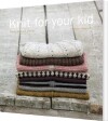 Knit For Your Kid - 
