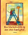 Den Lille Krokodille Og Den Store Kærlighed