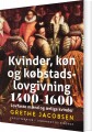 Kvinder Køn Og Købstadslovgivning 1400-1600 - 