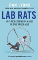 Lab Rats Why Modern Work Makes People Miserable