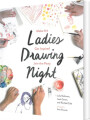 Ladies Drawing Night Make Art Get Inspired Join The Party