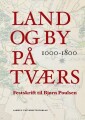 Land Og By På Tværs 1000-1800 - 