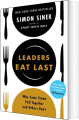 Leaders Eat Last Why Some Teams Pull Together And Others Don T