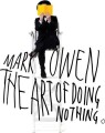 Mark Owen - The Art Of Doing Nothing - 