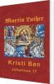 Martin Luther - Kristi Bøn - 