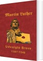 Martin Luther - Udvalgte Breve - 