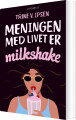 Meningen Med Livet Er Milkshake