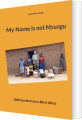 My Name Is Not Mzungu - 