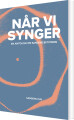 Når Vi Synger - En Antologi Om Sangens Betydning