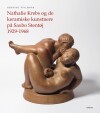 Nathalie Krebs Og De Keramiske Kunstnere På Saxbo Stentøj 1929-1968