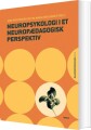 Neuropsykologi I Et Neuropædagogisk Perspektiv - 