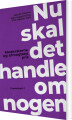 Nu Skal Det Handle Om Nogen