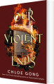 Our Violent Ends