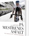 På Mestrenes Asfalt - Den Store Cykelbog I Sort Og Hvid - 