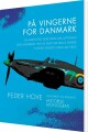 På Vingerne For Danmark En Kortfattet Beretning Om Luftkrigen Over Danmark - 