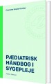 Pædiatrisk Håndbog I Sygepleje - 