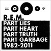 Rem - Part Lies Part Heart Part Truth Part Garbage 1982-2011 - 