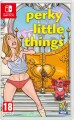 Perky Little Things - 