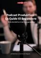 Podcast Produktion En Guide Til Begyndere