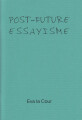 Post-Future Essayisme