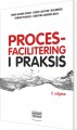 Procesfacilitering I Praksis 2 Udgave - 