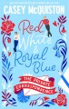 Red White Royal Blue The Private Correspondence