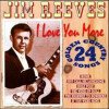 Reeves Jim - I Love You More