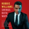 Robbie Williams - Swings Both Ways - Deluxe