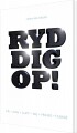 Ryd Dig Op - 