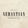 Sebastian - Så Blidt Til Stede Solo Live - 