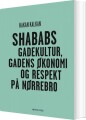 Shababs - Gadekultur Gadens Økonomi Og Respekt På Nørrebro - 
