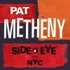 Pat Metheny - Side-Eye Nyc - V1Iv - 