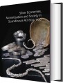 Silver Economies Monetisation And Society In Scandinavia Ad 800-1100 - 