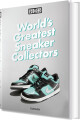 Sneaker Freaker World S Greatest Sneaker Collectors