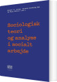Sociologisk Teori Og Analyse I Socialt Arbejde