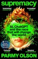 Supremacy Ai Chatgpt And The Race That Is Changing The World