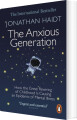 The Anxious Generation How The Great Rewiring Of Childhood Is Causing An