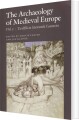 The Archaeology Of Medieval Europe