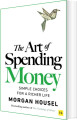 The Art Of Spending Money Simple Choices For A Richer Life