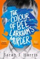 The Colour Of Bee Larkham S Murder