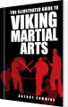 The Illustrated Guide To Viking Martial Arts