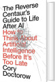 The Reverse Centaur S Guide To Life After Ai