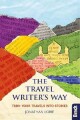 The Travel Writer S Way Turning Your Travels Into Stories