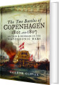 The Two Battles Of Copenhagen 1801 And 1807