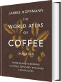 The World Atlas Of Coffee From Beans To Brewing - Coffees Explored