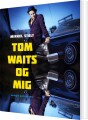 Tom Waits Og Mig - 