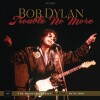 Bob Dylan - Trouble No More - The Bootleg Series Vol 13