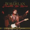 Bob Dylan - Trouble No More - The Bootleg Series Vol 13